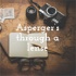 Asperger’s Through A lens