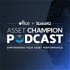 Asset Champion Podcast | Physical Asset Performance, Criticality, Reliability and Uptime