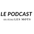 Assez parlé, le podcast qui donne envie d'écrire de l'école Les Mots