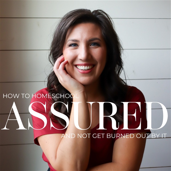 Artwork for ASSURED: How to Homeschool and Not Get Burned Out By It