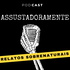 Assustadoramente - Casos Verídicos de Terror e Assombração