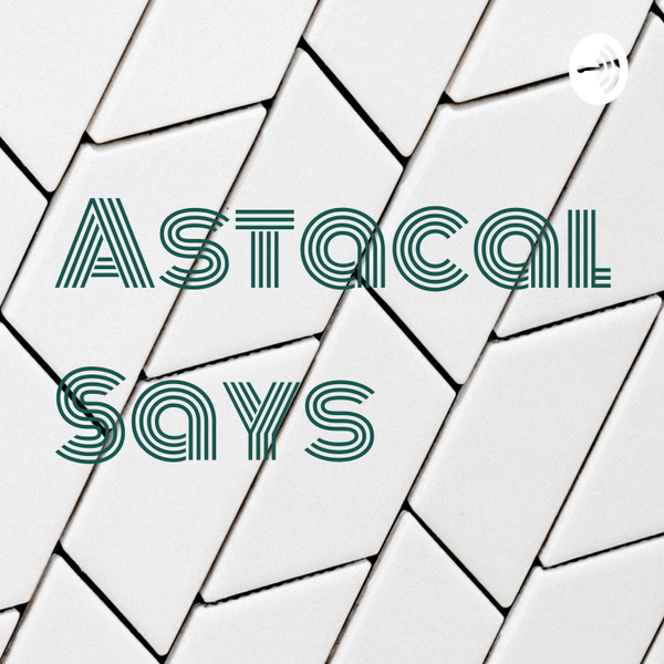 Artwork for Astacal Says