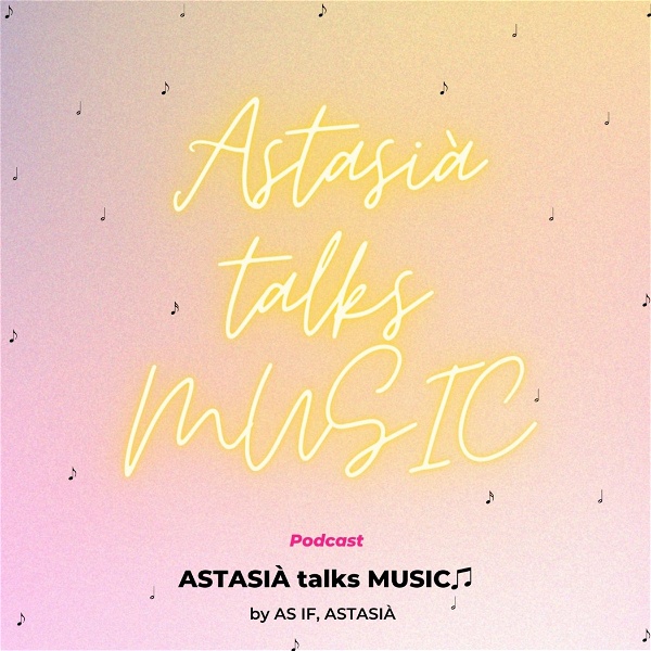 Artwork for ASTASIÀ talks MUSIC
