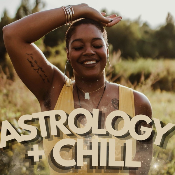 Artwork for Astrology & Chill