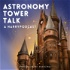 Astronomy Tower Talk - A Harry Podcast