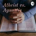 Atheist vs. Agnostic