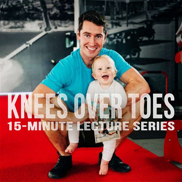 Artwork for Knees Over Toes 15-Minute Lecture Series
