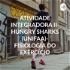 ATIVIDADE INTEGRADORA II- HUNGRY SHARKS (UNIFAA)- FISIOLOGIA DO EXERCÍCIO