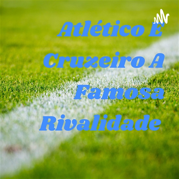 Artwork for Atlético E Cruzeiro A Famosa Rivalidade
