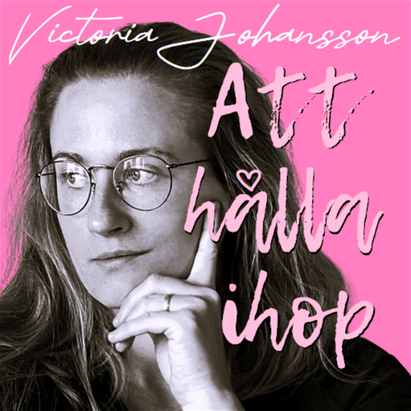 Artwork for ATT HÅLLA IHOP med Victoria Johansson