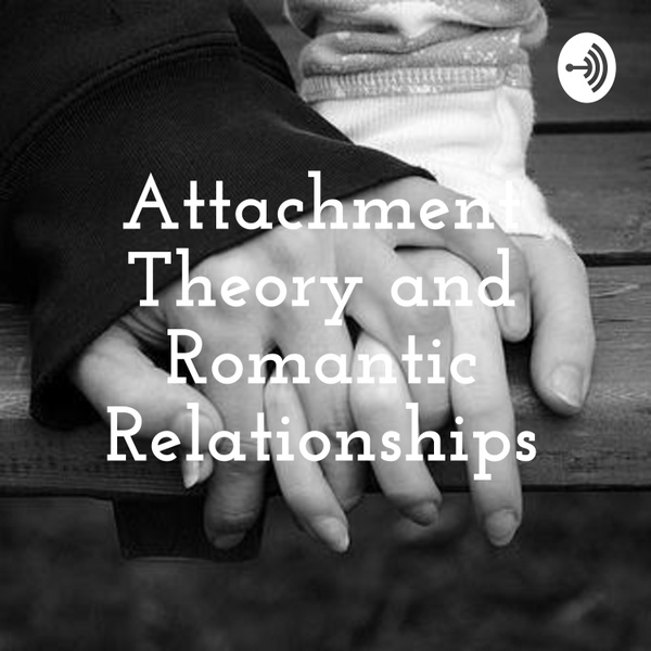 Artwork for Attachment Theory and Romantic Relationships