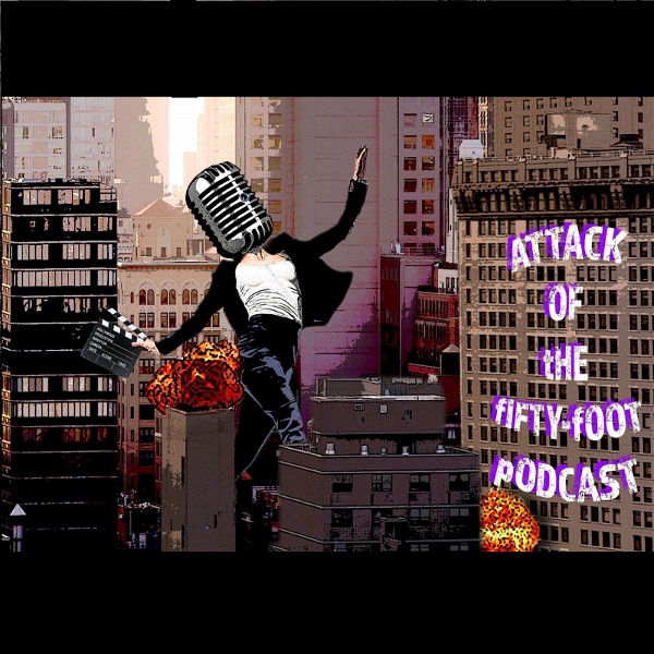 Artwork for Attack of the 50 Foot Podcast