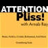 Attention Pliss! with Arnab Ray