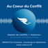 Au COEUR du CONFLIT Gestion de Conflits et Médiation pour les conflits pro et perso