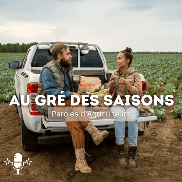 Artwork for Au gré des saisons, paroles d’agriculteurs