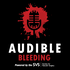 Audible Bleeding