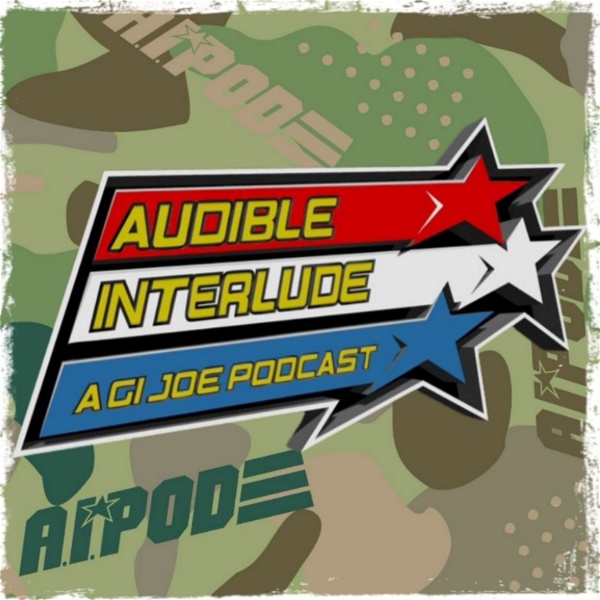 Artwork for Audible Interlude: A GI Joe Podcast