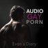 Audio Gay Porn 🔞 | Erotic Gay stories | Evan's Diary