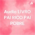 Audio LIVRO PAI RICO PAI POBRE