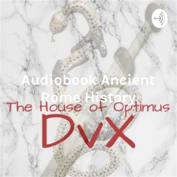 Artwork for Audiobook Ancient Rome History: The House Of Optimus. DVX