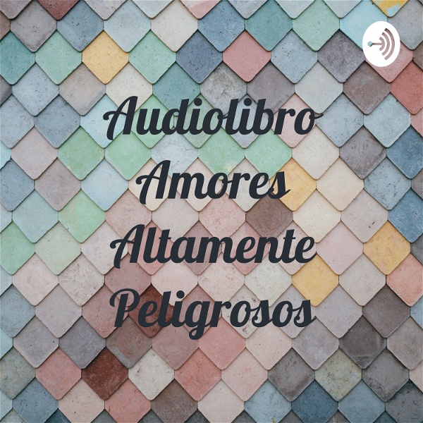 Artwork for Audiolibro Amores Altamente Peligrosos