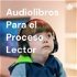 Audiolibros para el Proceso Lector