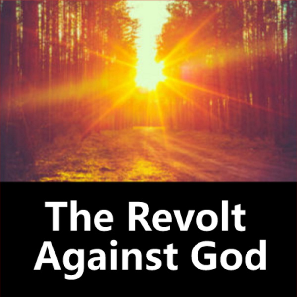 Artwork for Audio:The Revolt Against God + NEWS/VIEWS/NOVELS