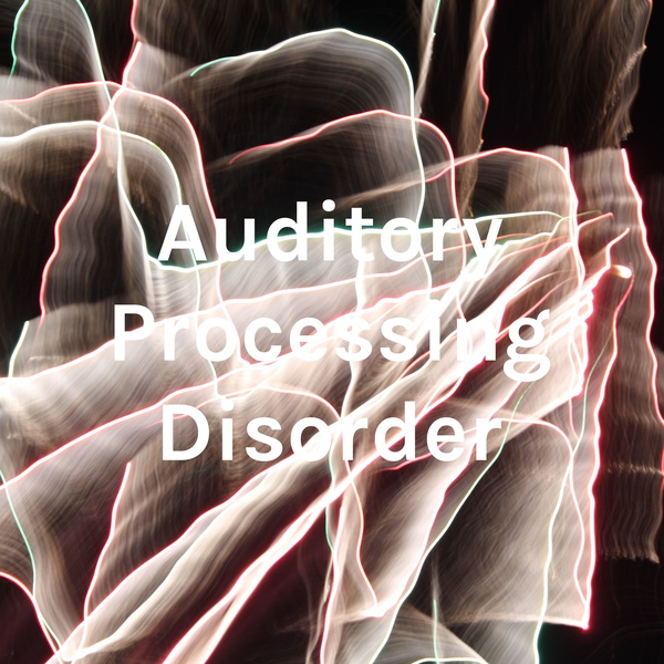 Artwork for Auditory Processing Disorder