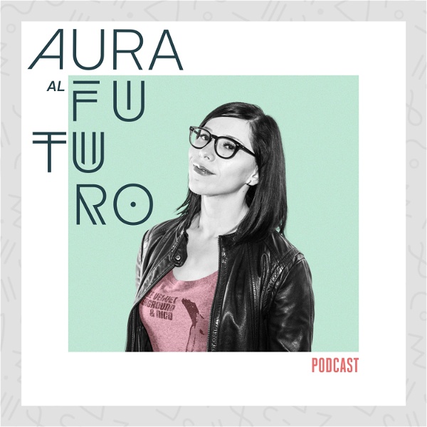 Artwork for Aura al Futuro Podcast