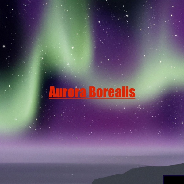 Artwork for Aurora Borealis now and Forever