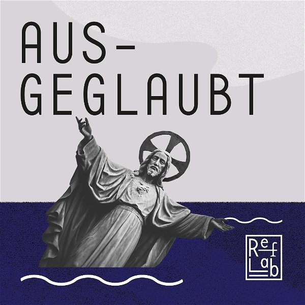 Artwork for Ausgeglaubt: ein RefLab-Podcast