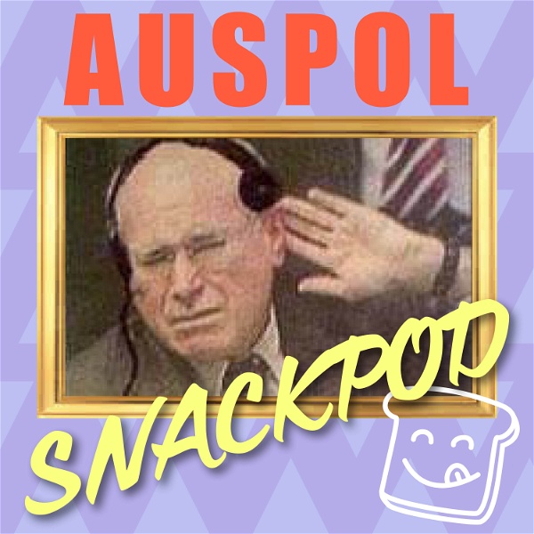 Artwork for Auspol Snackpod: Australian Politics and Memes