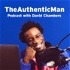 The Authentic Man Podcast with David Chambers