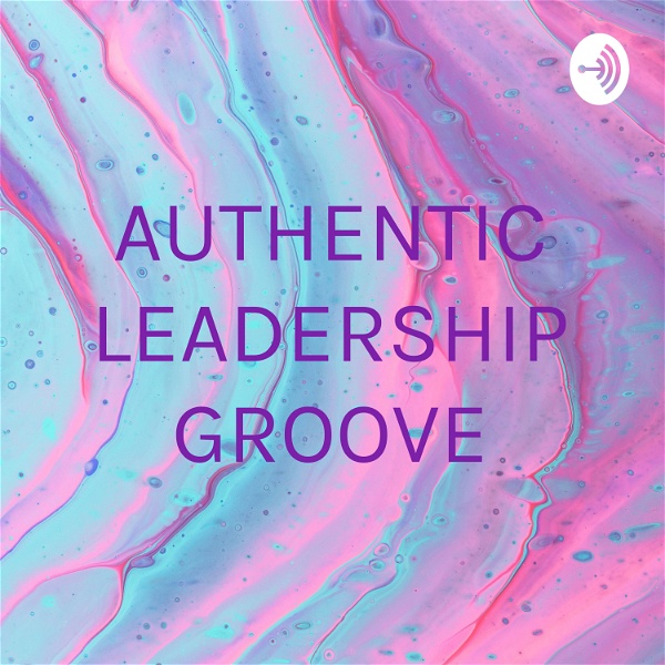 Artwork for AUTHENTIC LEADERSHIP GROOVE
