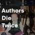 Authors Die Twice