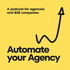 Automate Your Agency