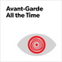 Avant-Garde All the Time