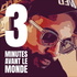 3 minutes avant le monde