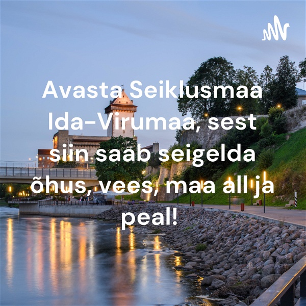Artwork for Avasta Seiklusmaa Ida-Virumaa, sest siin saab seigelda õhus, vees, maa all ja peal!