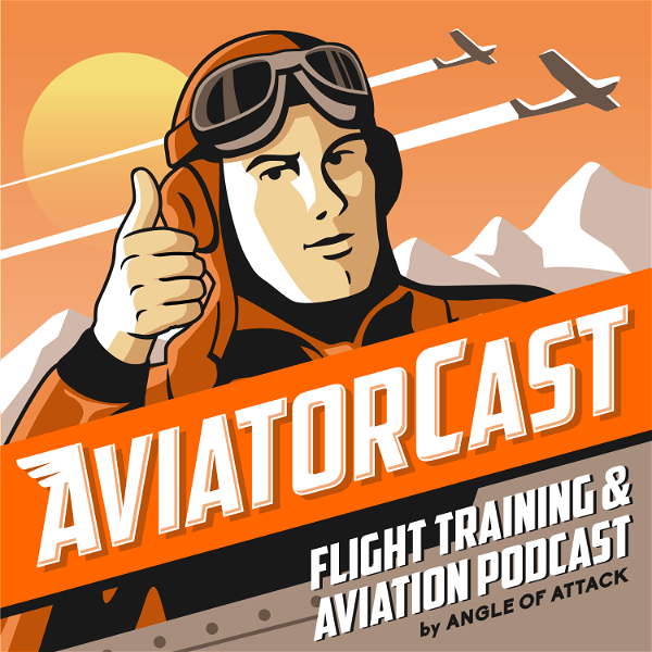 Artwork for AviatorCast: Flight Training & Aviation Podcast
