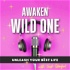 Awaken Wild One - Unleash your best life!