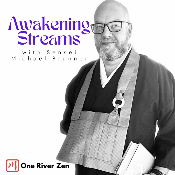 Artwork for Awakening Streams: The One River Zen Podcast