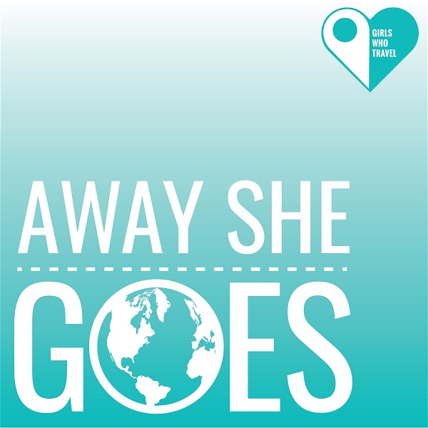 Artwork for Away She Goes: The Girls Who Travel Podcast