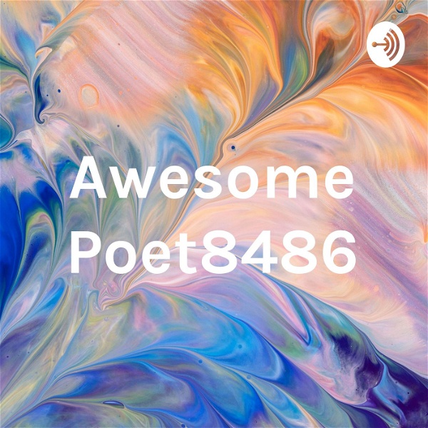Artwork for Awesome Poet8486 Podcast