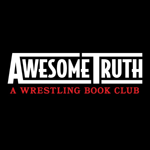 Artwork for Awesome Truth: A Wrestling Book Club