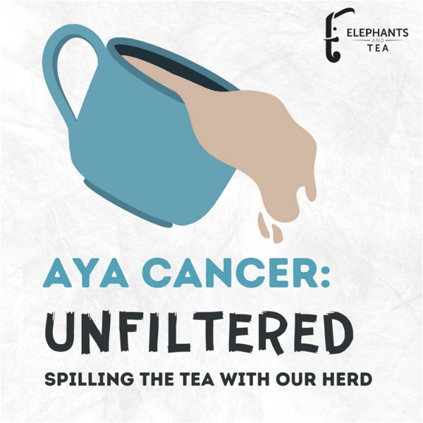 Artwork for AYA Cancer Unfiltered: Spilling the Tea with Our Herd