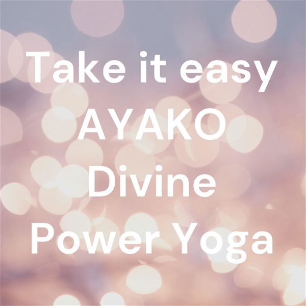Artwork for Take it easy AYAKO Divine Power Yoga