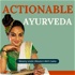 Actionable Ayurveda with Salila