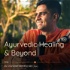 Ayurvedic Healing & Beyond