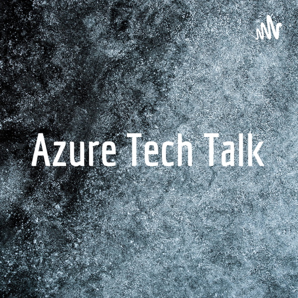 Artwork for Azure Tech Talk